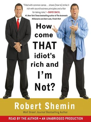 cover image of How Come That Idiot's Rich and I'm Not?